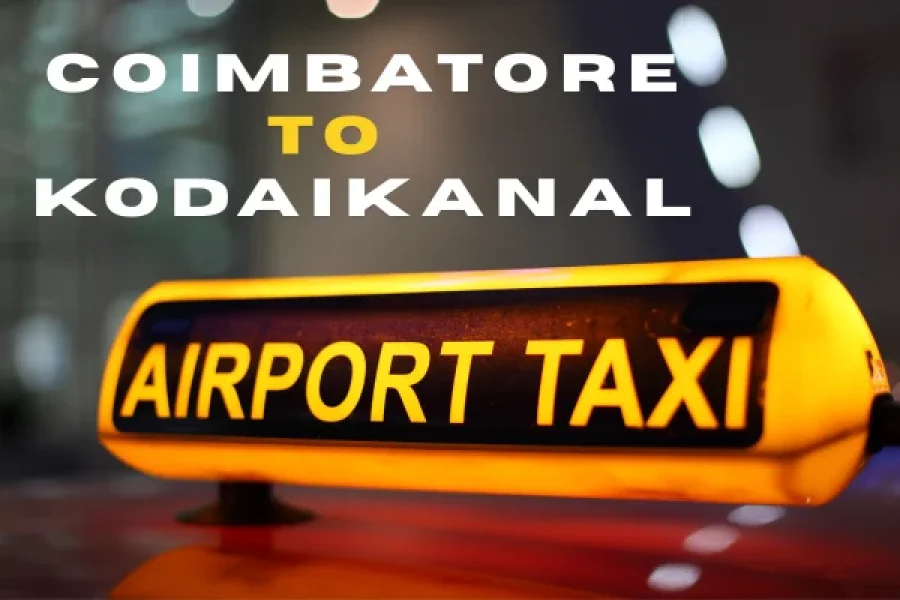Coimbatore Airport to Kodaikanal Cab