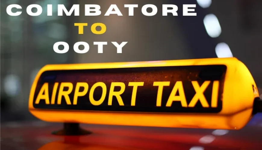 Taxi from Coimbatore airport to Ooty